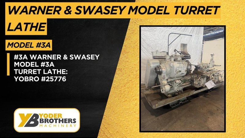 #3A WARNER &amp; SWASEY MODEL #3A TURRET LATHE: YOBRO #25776