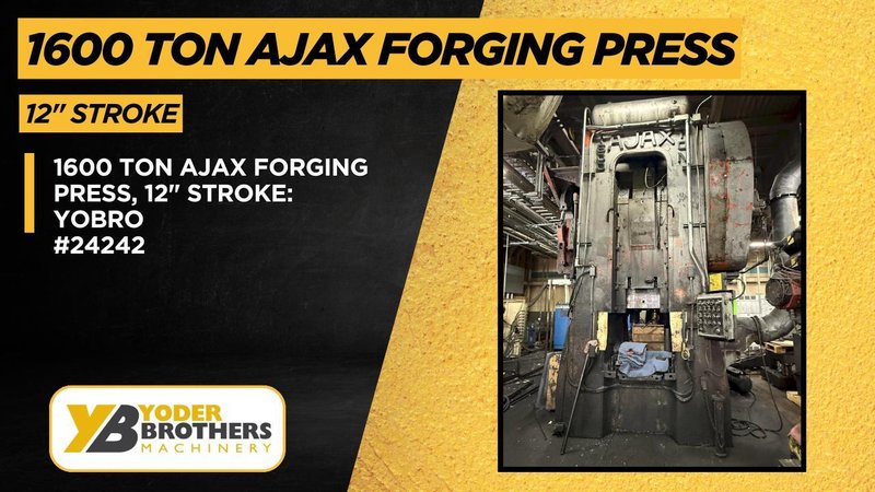 1600 TON AJAX FORGING PRESS, NEW IN 1978, 12" STROKE: YOBRO #24242