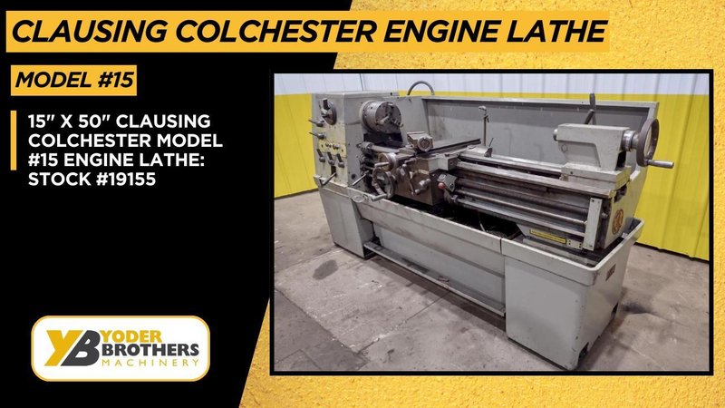 15" X 50" CLAUSING COLCHESTER MODEL #15 ENGINE LATHE: STOCK #19155