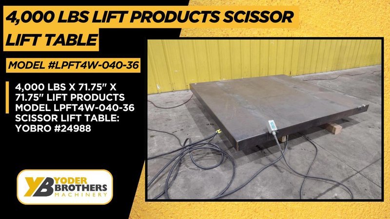 4,000 LBS X 71.75" X 71.75" LIFT PRODUCTS MODEL LPFT4W-040-36 SCISSOR LIFT TABLE: YOBRO #24988