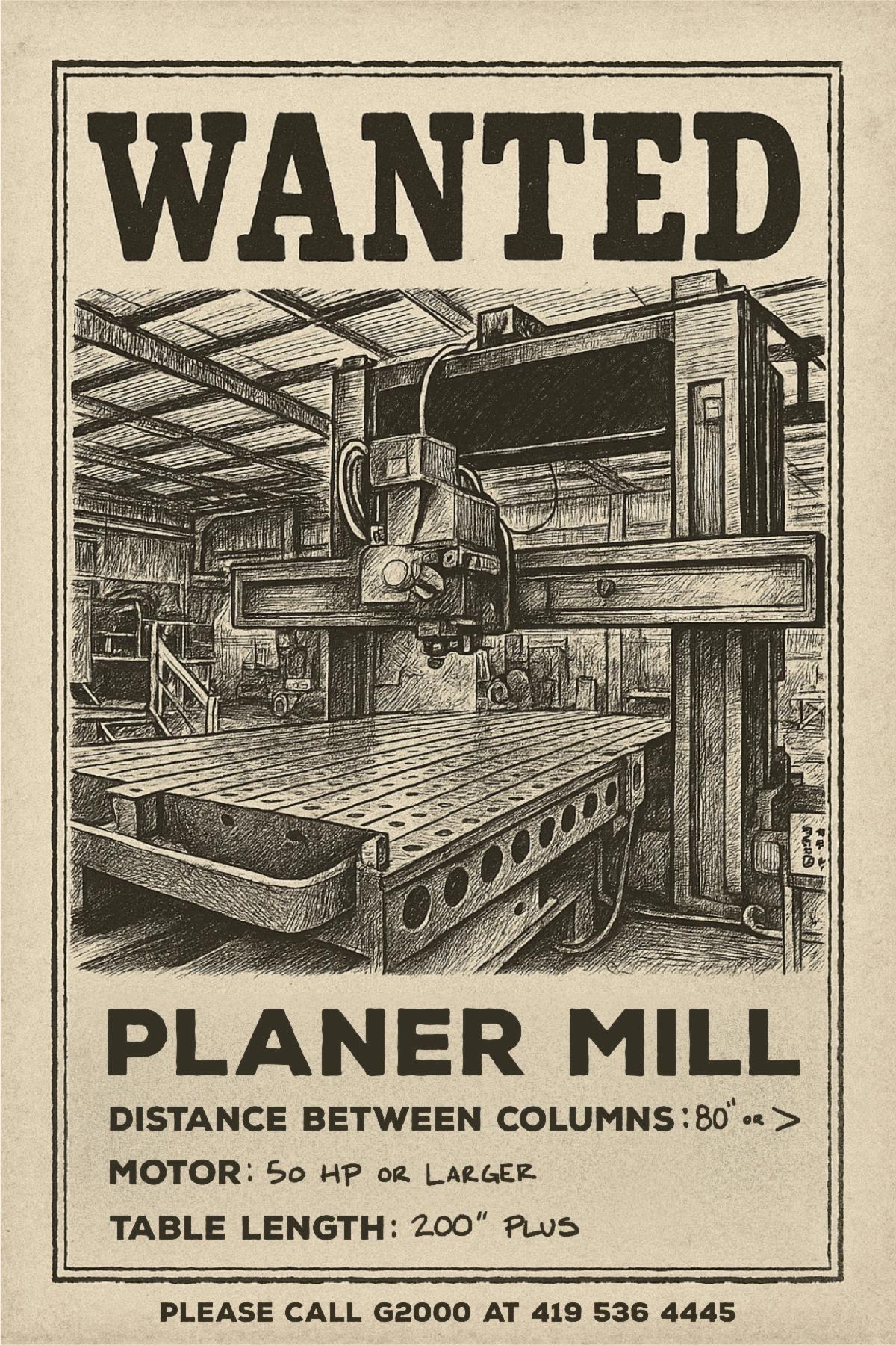 WANTED: PLANER MILL.
DEAD OR ALIVE